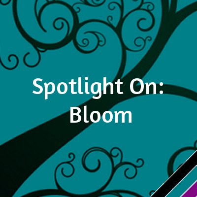 Spotlight On: Bloom